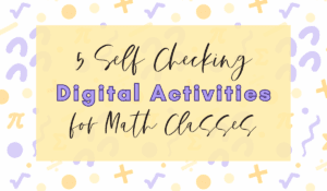 5 Self Checking Digital Activities for Math Classes Blog Post