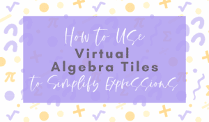 How to Use Virtual Algebra Tiles to Simplify Expressions