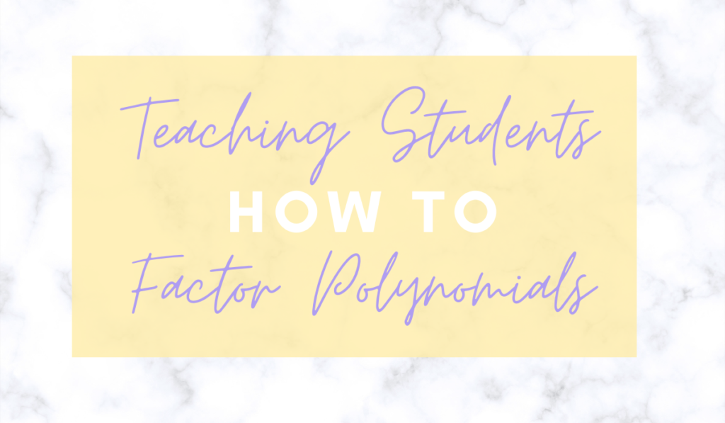 Teaching Students How to Factor Polynomials