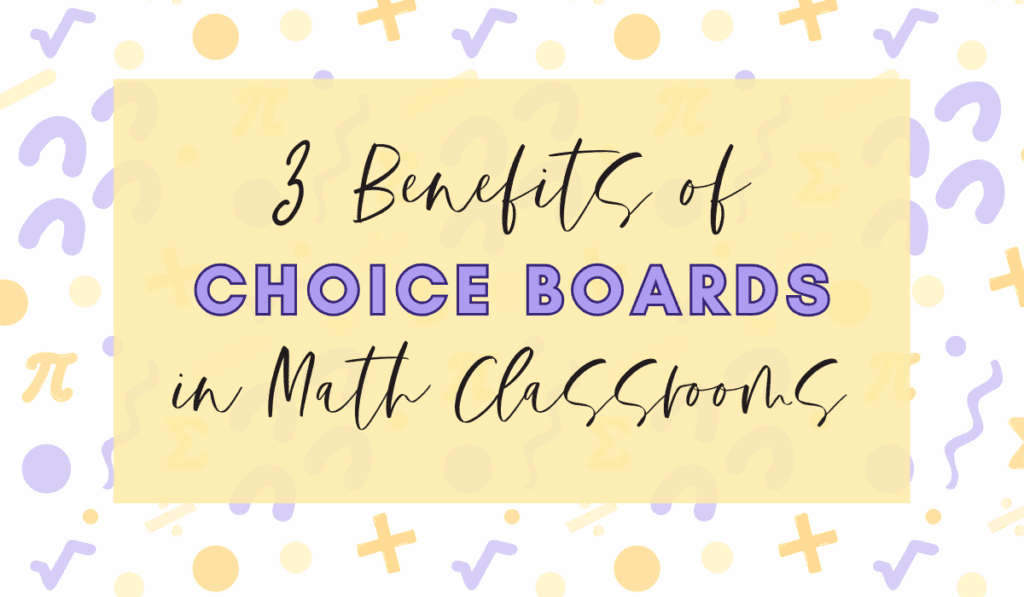 3 Benefits of Using Choice Boards in Math Classrooms