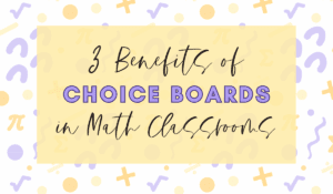 3 Benefits of Using Choice Boards in Math Classrooms