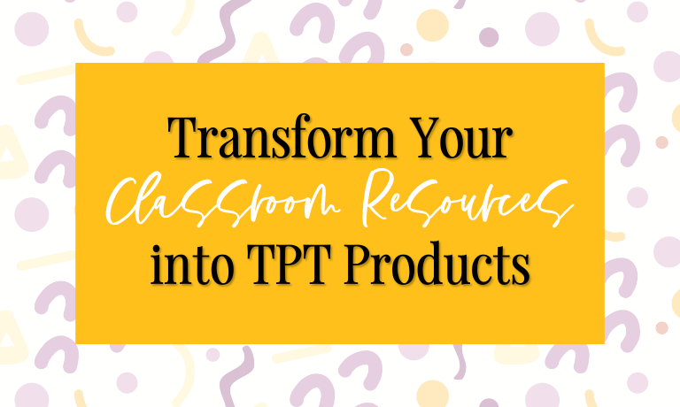transform your classroom resources into tpt products blog post image