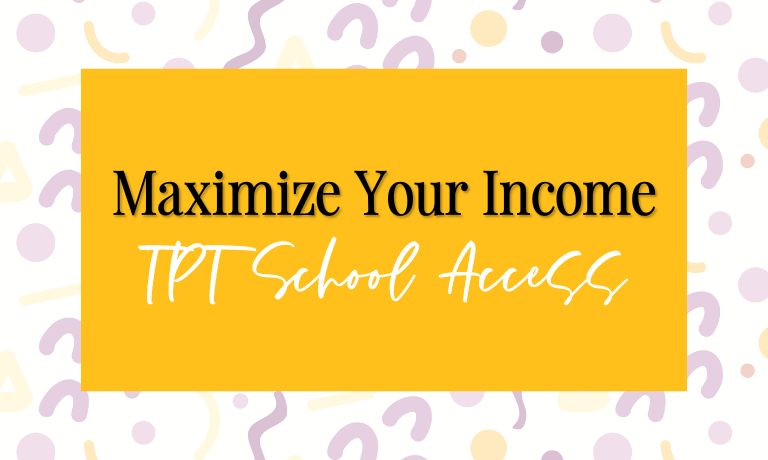 tpt school access maximizing your income blog post image