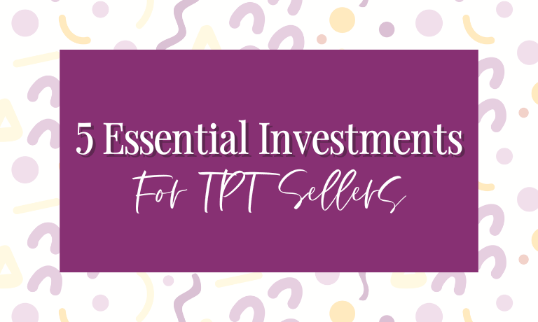 5 essential investments for tpt sellers blog post image