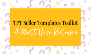 tpt seller templates toolkit a must have resource blog post image