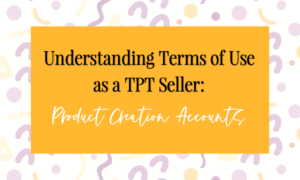 TPT seller terms of use product creation blog post image