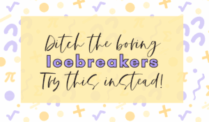 Ditch the Boring Icebreakers, Try This Instead Blog Post Cover