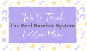 How to Teach the Real Number System Lesson Plan Blog Image