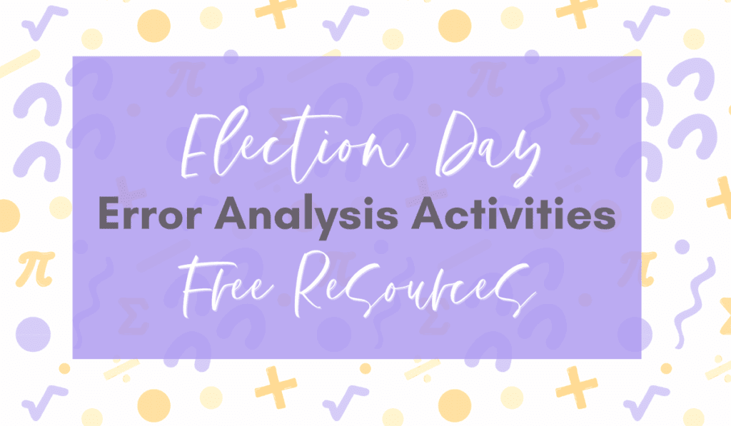 Election Day Error Analysis Free Math Resources Blog Image