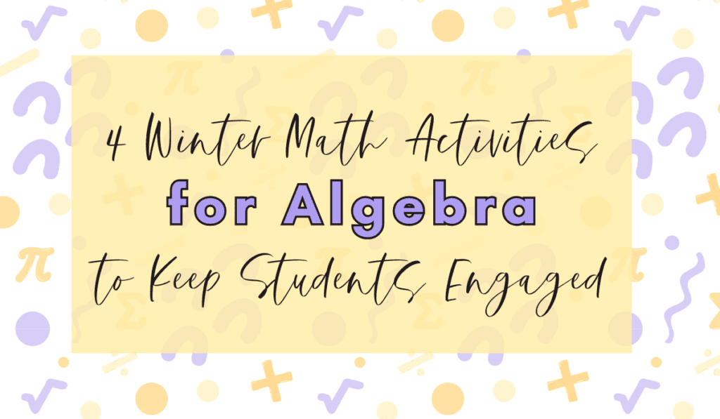 4 Winter Math Activities for Algebra Blog Featured Image