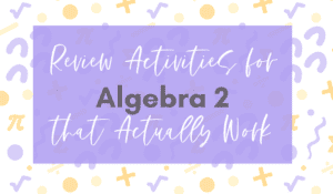 Algebra 2 Review Activities That Actually Work Blog - Malia Rivera