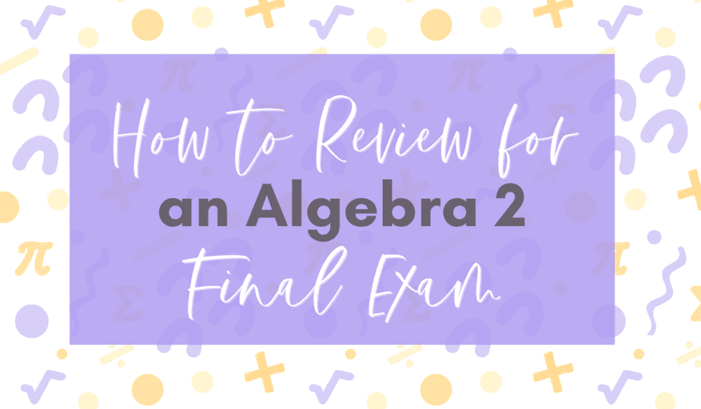 Algebra 2 Final Exam Review - Malia Rivera