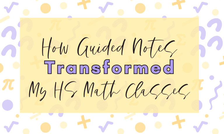 How Guided Notes Transformed My HS Math Classes